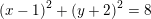 \small \left (x-1 \right )^2+\left (y+2 \right )^2=8