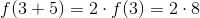 f(3+5)=2\cdot f(3)=2\cdot 8