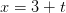 x=3+t