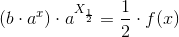 \left (b\cdot a^ x \right )\cdot a^{X_{\frac{1}{2}}}=\frac{1}{2}\cdot f(x)