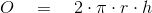 O \quad = \quad 2 \cdot\pi \cdot{r} \cdot{h}