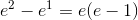 e^{^{2}}-e^{1}=e(e-1)