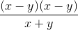 \frac{(x-y)(x-y)}{x+y}
