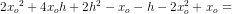 2{x_o}^2+4x_oh+2h^2 -x_o-h-2x_{o}}^{2} +x_o=