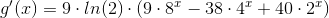g'(x)=9\cdot ln(2)\cdot (9\cdot 8^x-38\cdot 4^x+40\cdot 2^x)
