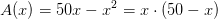 A(x)=50x-x^2=x\cdot \left ( 50-x \right )