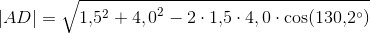 \left | AD \right |=\sqrt{1{,}5^2+4{,0}^2-2\cdot1{,}5\cdot 4{,0}\cdot \cos(130{,}2^\circ) }