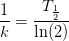 \frac{1}{k}=\frac{T_{\frac{1}{2}}}{\ln(2)}