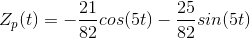 Z_{p}(t)=-\frac{21}{82}cos(5t)-\frac{25}{82}sin(5t)