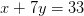x+7y=33