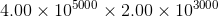 4.00\times10^{5000}\times 2.00\times10^{3000}