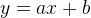 y=ax+b