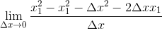 \lim_{\Delta x\rightarrow 0}\frac{x_{1}^2-x_{1}^2-\Delta x^2-2\Delta xx_{1}}{\Delta x}