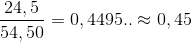 \frac{24,5}{54,50} = 0,4495..\approx 0,45