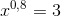 x^{0,8}=3