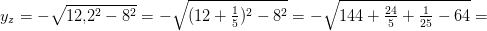 y_z=-\sqrt{12{,}2^2-8^2}=-\sqrt{(12+\tfrac{1}{5})^2-8^2}=-\sqrt{144+\tfrac{24}{5}+\tfrac{1}{25}-64}=