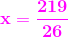 \mathbf{\color{Magenta} x=\frac{219}{26}}