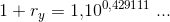 1+r_y=1{,}10^{0{,}429111}\; ...