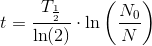 t=\frac{T_{\frac{1}{2}}}{\ln(2)}\cdot \ln\left ( \frac{N_0}{N} \right )