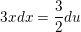 \small 3xdx=\frac{3}{2}du