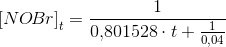 \left [ NO\! Br \right ]_t=\frac{1}{0{,}801528\cdot t+\frac{1}{0{,}04}}