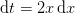\mathrm{d} t=2x\, \mathrm{d} x