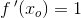 f{\, }'(x_o)=1