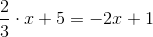 \frac{2}{3}\cdot x+5=-2x+1