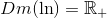 Dm(\ln)=\mathbb{R}_+