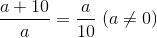 \frac{a+10}{a}=\frac{a}{10}\;(a\neq 0)