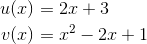 \begin{aligned} u(x) &= 2x + 3 \\ v(x) &= x^2 - 2x + 1 \end{aligned}
