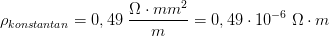 \rho_{konstantan} =0,49\; \frac{\Omega \cdot mm^2}{m}=0,49\cdot 10^{-6}\; \Omega \cdot m