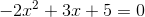 -2x^2+3x+5=0