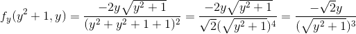f_{y}(y^2 + 1,y) = \frac{-2y\sqrt{ y^2 + 1}}{(y^2+ y^2 + 1+1)^2}= \frac{-2y\sqrt{ y^2 + 1}}{\sqrt{2}(\sqrt{y^2 + 1})^4} = \frac{-\sqrt{2}y}{(\sqrt{y^2 + 1})^3}