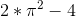 2*\pi ^2-4