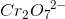 Cr_2{O_7}^{2-}
