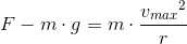 F-m\cdot g=m\cdot \frac{{v_{max}}^2}{r}