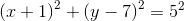 \left (x+1 \right )^2+\left ( y-7 \right )^2=5^2