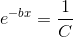 e^{-bx}=\frac{1}{C}