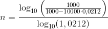 n=\frac{\log_{10}\left ( \frac{1000}{1000-10000\cdot 0,0212} \right )}{\log_{10}(1,0212)}