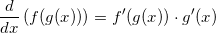 \small \frac{d}{dx}\left (f(g(x)) \right ) = f'(g(x))\cdot g'(x)