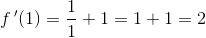 f{\, }'(1)=\frac{1}{1}+1=1+1=2