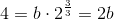 4=b\cdot 2^{\frac{3}{3}} =2b