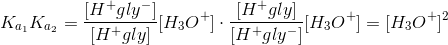 K_{a_1}K_{a_2}=\frac{[H^+gly^-]}{[H^+gly]}[H_3O^+]\cdot \frac{[H^+gly]}{[H^+gly^-]}[H_3O^+]=[H_3O^+]^2