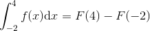 \int_{-2}^{4}f(x)\textup{d}x=F(4)-F(-2)