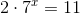 2\cdot 7^x=11