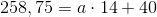 258,75=a\cdot 14+40