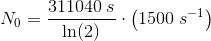 N_0=\frac{311040\; s}{\ln(2)}\cdot\left ( 1500\; s^{-1} \right )