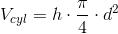 V_{cyl}=h\cdot \frac{\pi }{4}\cdot d^2