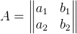A= \begin{Vmatrix} a_1 &b_1 \\ a_2 &b_2 \end{Vmatrix}
